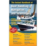 The Instant Handbook of Boat Handling, Navigation, and Seamanship A Quick-Reference Guide for Sail and Power