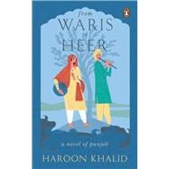 From Waris to Heer A Novel of Punjab