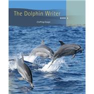 The Dolphin Writer Book 3 Crafting Essays