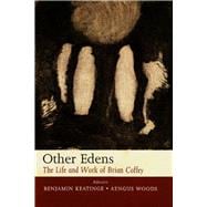 Other Edens The Life and Work of Brian Coffey