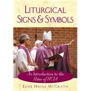 Liturgical Signs and Symbols: An Introduction to the Rites of RCIA
