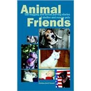Animal Friends, Tail Wagging And Throat Purring Stories of Shelter And Rescue Pets
