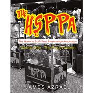 The Hsppa: Volume One - The Props Awaken The Horror & Scifi Prop Preservation Association