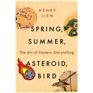 Spring, Summer, Asteroid, Bird The Art of Eastern Storytelling