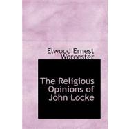 The Religious Opinions of John Locke: Submitted As a Treatise for the Doctor's Degree to the Philosophical Faculty of the University of Leipzig