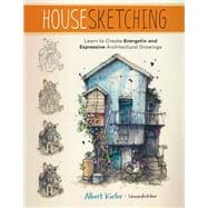Housesketching Learn to Create Energetic and Expressive Architectural Drawings book cover, ISBN 9780760389102