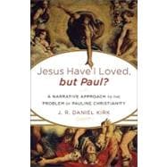 Jesus Have I Loved, but Paul?