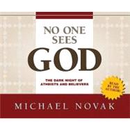No One Sees God: The Dark Night Of Atheists And Believers