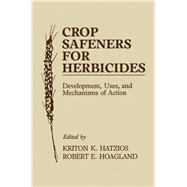 Crop Safeners for Herbicides: Development, Uses, and Mechanisms of Action