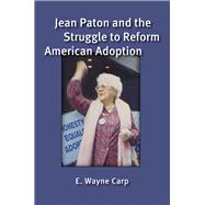 Jean Paton and the Struggle to Reform American Adoption