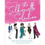 The Silhouette Solution Using What You Have to Get the Look You Want