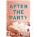 After the Party A Novel