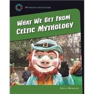 What We Get from Celtic Mythology