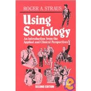 Using Sociology An Introduction from the Applied and Clinical Perspectives