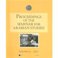 Proceedings of the Seminar for Arabian Studies, 2007