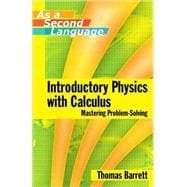 Introductory Physics with Calculus as a Second Language Mastering Problem-Solving