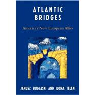 Atlantic Bridges America's New European Allies
