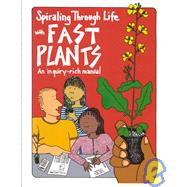 Spiraling Through Life With Fast Plants: An Inquiry-Rich Manual