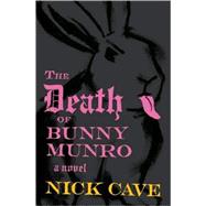The Death of Bunny Munro A Novel