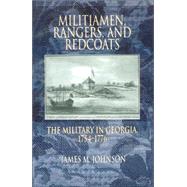 Militiamen, Rangers And Redcoats: The Military In Georgia, 1754-1776