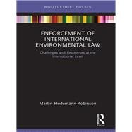 Enforcement of International Environmental Law: Challenges and Responses at the International Level