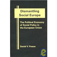 Dismantling Social Europe: The Political Economy of Social Policy in the European Union