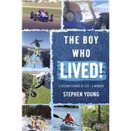 The boy who LIVED! A second chance at life - a memoir