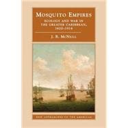 Mosquito Empires: Ecology and War in the Greater Caribbean, 1620â€“1914