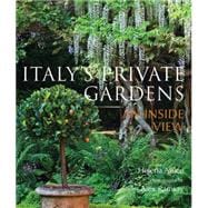 Italy's Private Gardens : An Inside View