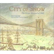 City of Snow The Great Blizzard of 1888