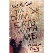 The Drone Eats with Me A Gaza Diary