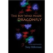 The Boy Who Made Dragonfly