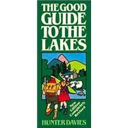 The Good Guide to the Lakes; The Best Selling Guide to the English Lakeland, with Real Opinions