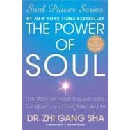 The Power of Soul; The Way to Heal, Rejuvenate, Transform, and Enlighten All Life