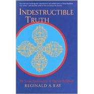 Indestructible Truth The Living Spirituality of Tibetan Buddhism