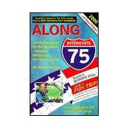 Along Interstate 75 Year 2000: The Local Knowledge Driving Guide for Interstate Travelers Between Detroit and the Florida Border