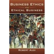 Business Ethics and Ethical Business