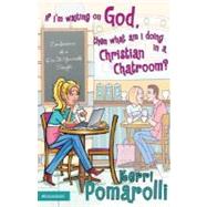 If I'm Waiting on God, Then What Am I Doing in a Christian Chatroom? : Confessions of a Do-It-Yourself Single