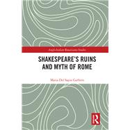 Shakespeare’s Ruins and Myth of Rome