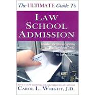 The Ultimate Guide to Law School Admission: Insider Secrets for Getting a 