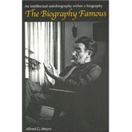 The Biography Famous: An Intellectual Autobiography Within a Biography