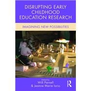 Disrupting Early Childhood Education Research: Imagining New Possibilities