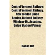 Central Vermont Railway : Central Vermont Railway, New London Union Station, Rutland Railway, Windsor-Mt. Ascutney, Union Station (Palmer