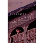 Curfewed Night : One Kashmiri Journalist's Frontline Account of Life, Love, and War in His Homeland