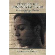 Crossing the Continental Divide: Three American Diaries 1853-1854