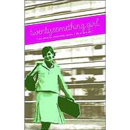 Twentysomething Girl : Real Advice on Relationships, Careers, and Life on your Own