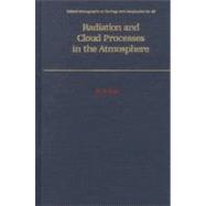 Radiation and Cloud Processes in the Atmosphere Theory, Observation and Modeling