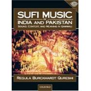 Sufi Music of India and Pakistan Sound, Context, and Meaning