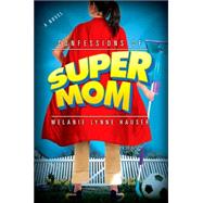Confessions of a Super Mom