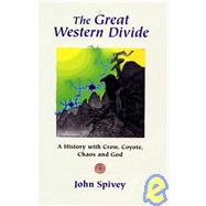 The Great Western Divide: A History With Crow, Coyote, Chaos And God